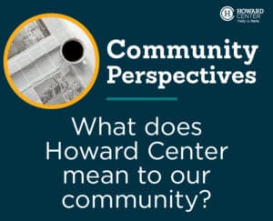 Graphic reading: Community Perspectives: what does Howard Center mean to our community? There is an image of a newspaper and cup of coffee outlined in gold.